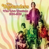 BYSTANDERS-The Live Sessions 1966 -1968