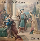 NAYLOR, ROBERT & FRIENDS-Skates