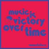 SUNWATCHERS-Music Is Victory Over Time