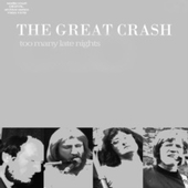 GREAT CRASH-Too Many Late Nights