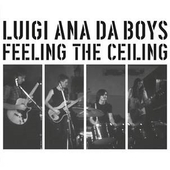 LUIGI ANA DA BOYS-Feeling The Ceiling