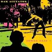 OAK ACETATOR-Power Trip