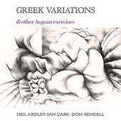 ARDLEY, NEIL/IAN CARR/DON RENDELL-Greek Variations & Other Aegean Exercises