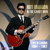 ORBISON, ROY & THE CANDY MEN-Live In London 1964-1967