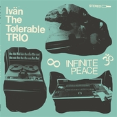 IVAN THE TOLERABLE TRIO-Infinite Peace