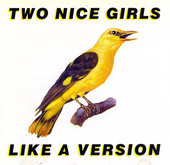 TWO NICE GIRLS-Like a version