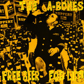 A-BONES, THE-Free beer for life