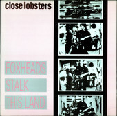 CLOSE LOBSTERS-Foxheads stalk this land