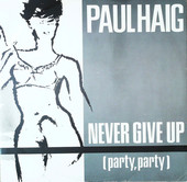 HAIG, PAUL-Never give up (party party)