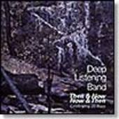 DEEP LISTENING BAND-Then & Now Now & Then: Celebrating 20