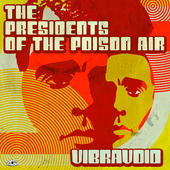 VIBRAVOID-The Presidents Of Poison Air