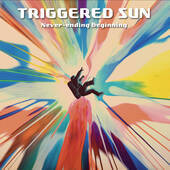 TRIGGERED SUN-Never-ending Beginning