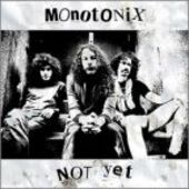 MONOTONIX-Not Yet