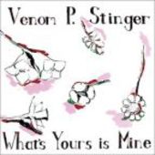 VENOM P. STINGER-What's Yours Is Mine