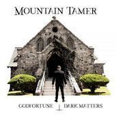 MOUNTAIN TAMER-Godfortune - Dark Matters