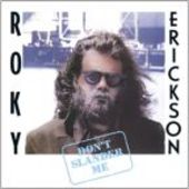 ERICKSON, ROKY-Don't Slander Me