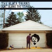 BLACK SWANS-Don't Blame The Stars