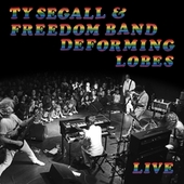 SEGALL, TY & THE FREEDOM BAND-Deforming Lobes