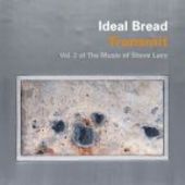 IDEAL BREAD-Transmit - Vol. 2 Of The Music Of Steve Lacy