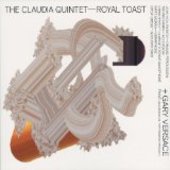 CLAUDIA QUINTET WITH GARY VERSACE-Royal Toast