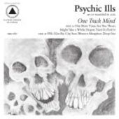 PSYCHIC ILLS-One Track Mind