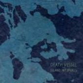 DEATH VESSEL-Island Intervals