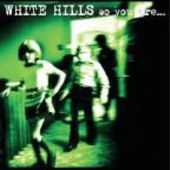 WHITE HILLS-So You Are... So You'll Be